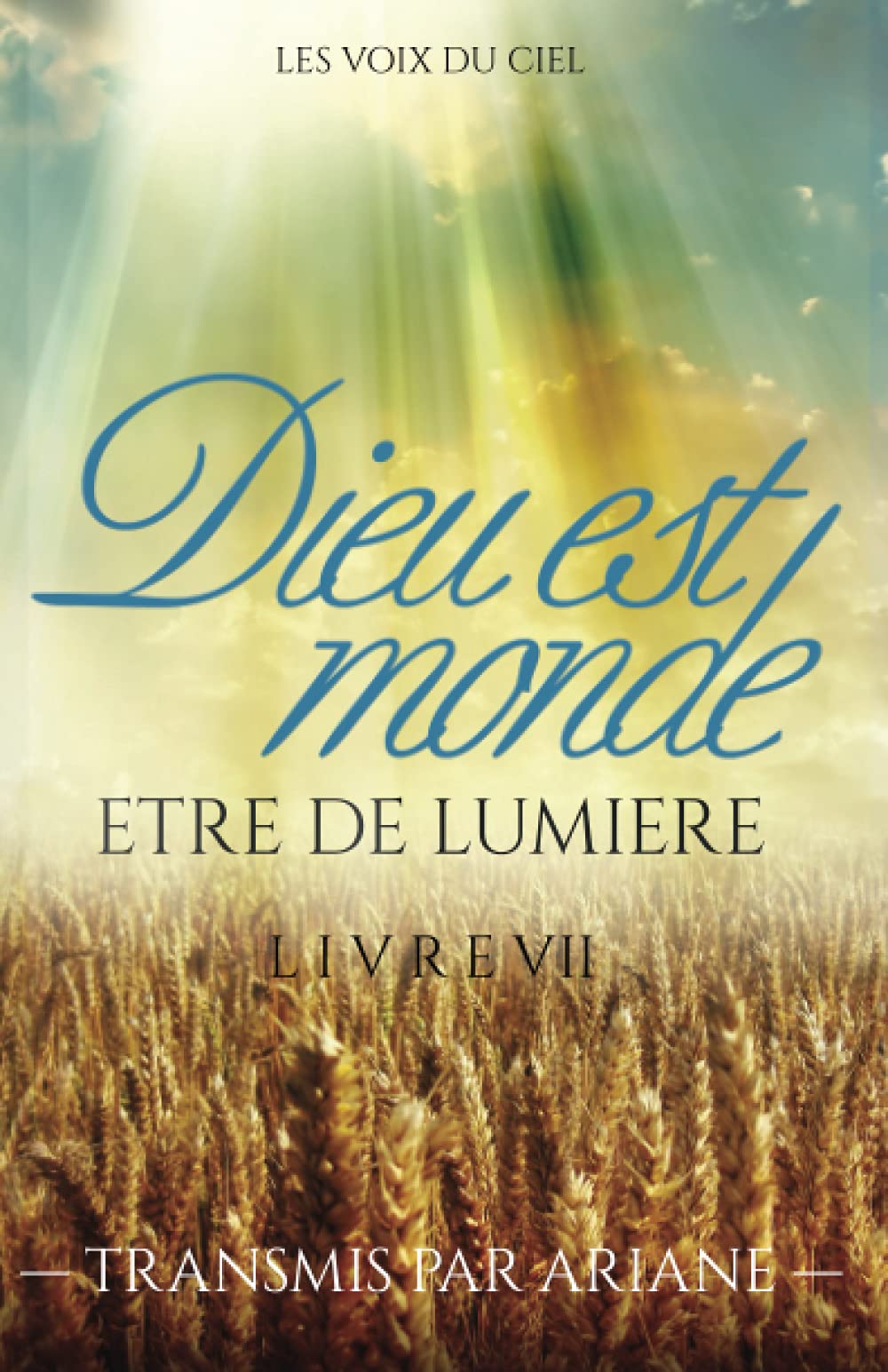 Amazon Fr Dieu Est Monde Etre De Lumiere Ariane Livres