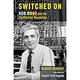 Switched On: Bob Moog and the Synthesizer Revolution