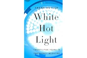 White Hot Light: Twenty-Five Years in Emergency Medicine