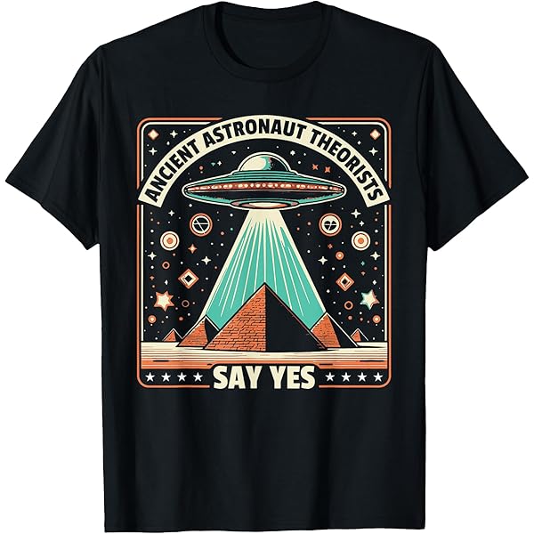 Amazon.com: Ancient Astronaut Theorists Say Yes - Aliens T-Shirt