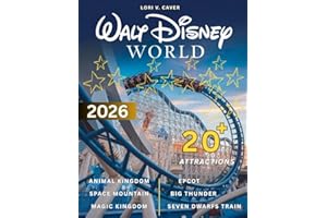 WALT DISNEY WORLD 2026: he Ultimate Companion to Attractions, Dining, and Accommodations Across Magic Kingdom, Epcot, Hollywood Studios, Animal Kingdom, and Beyond in 2026