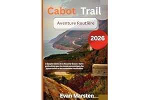 Cabot Trail Aventure Routière: L’Épopée côtière de la Nouvelle-Écosse : Votre guide ultime pour les routes panoramiques, les 