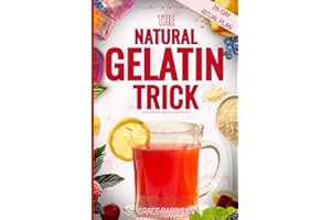 The Natural Gelatin Trick: A Practical Step-by-Step Ritual to Support Appetite Control, Reduce Cravings, and Improve Everyday Digestive Comfort for Women 40+