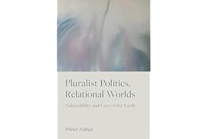 Pluralist Politics, Relational Worlds: Vulnerability and Care of the Earth