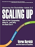 Scaling Up: How a Few Companies Make It...and Why the Rest Don't (Rockefeller Habits 2.0)