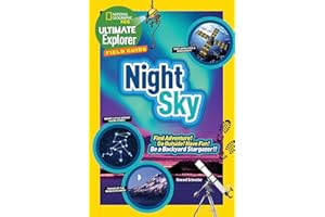 Ultimate Explorer Field Guide: Night Sky: Find Adventure! Go Outside! Have Fun! Be a Backyard Stargazer!