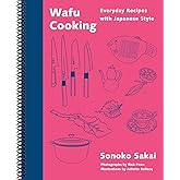 Wafu Cooking: Everyday Recipes with Japanese Style: A Cookbook,by Sonoko Sakai (Spiral-bound)