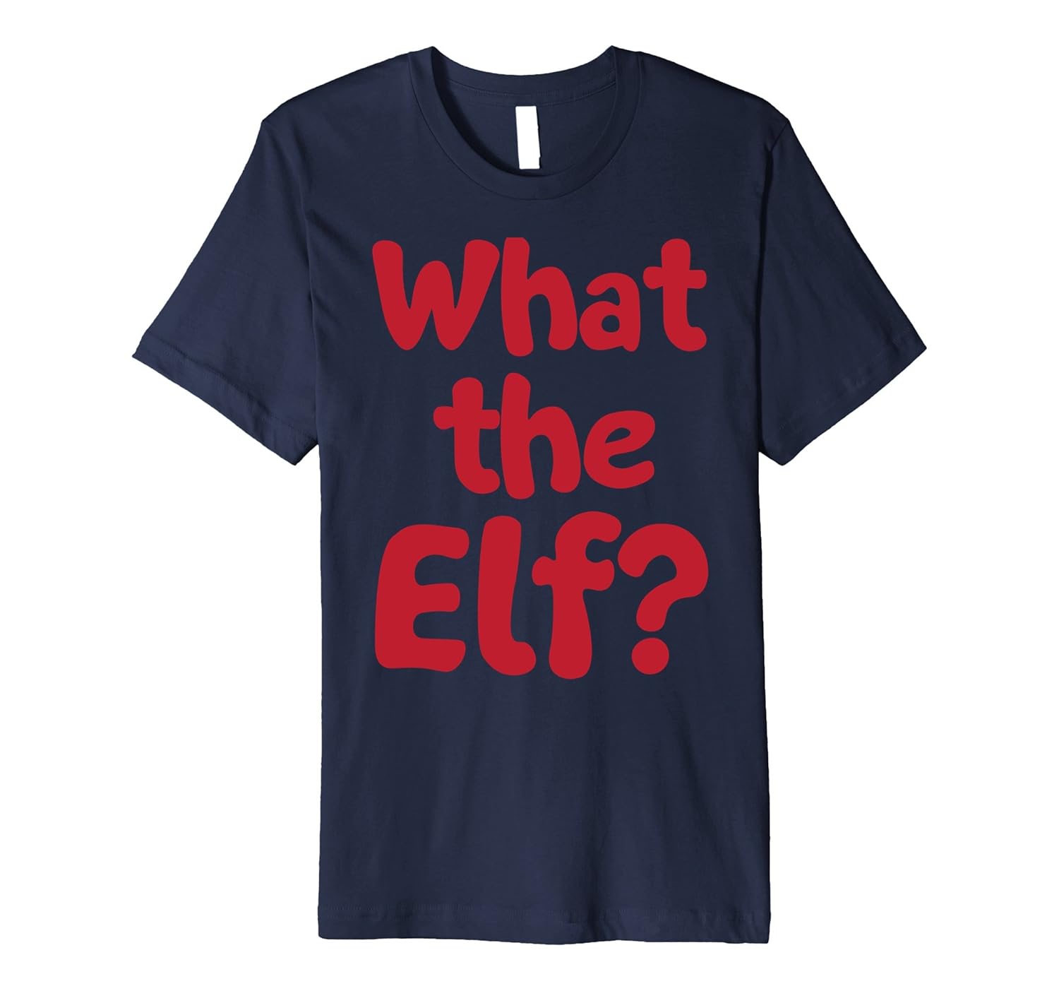 Christmas T-shirt What The Elf Short Sleeve Tee-ANZ