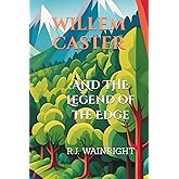 Willem Caster and the Legend of the Edge
