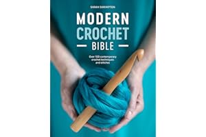 Modern Crochet Bible: Over 100 Contemporary Crochet Techniques and Stitches