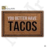 MsMr Funny Doormat Entrance Floor Mat You Better Have Tacos Creative Designed Door Mat Indoor Outdoor Decorative Doormat Non-woven Fabric Top 18"X30"