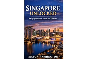 Singapore unlocked: A City of precision, power and pleasure