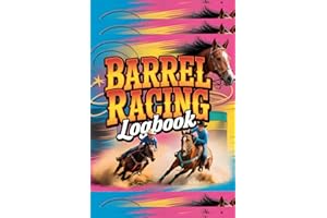 Barrel Racing Logbook: Track Training Sessions, Performance Times, Horse Health & Competition Results | Rodeo Rider Notebook 