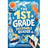The First Grade Decodable Reader: 34 Fun Phonics Stories for Early Readers with 4 Difficulty Levels to Build Confidence and Reading Fluency (1st Grade Reading Books for Girls &amp; Boys)