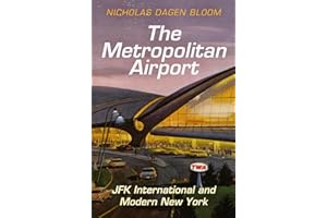 The Metropolitan Airport: JFK International and Modern New York (American Business, Politics, and Society)