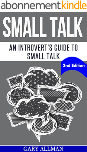 Download Small Talk: An Introvert's Guide to Small Talk - Talk to Anyone & Be Instantly Likeable (English Edition) PDF