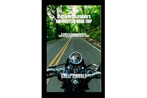 Southern California's Motorbike Road Trip: A guide to the best motorbike rides in southern California. From the dry hot deserts, to the beautiful ... to the sunny beaches (Motorcycle Road Trips)