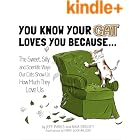 You Know Your Cat Loves You Because...: The Sweet, Silly, and Scientific Ways Our Cats Show Us How Much They Love Us