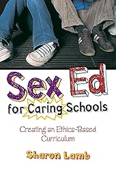 Sex Ed for Caring Schools: Creating an Ethics-Based