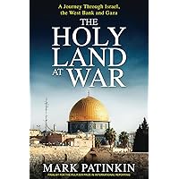 The Holy Land at War: A Journey Through Israel, the West Bank and Gaza