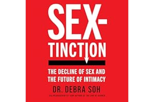 Sextinction: The Decline of Sex and the Future of Intimacy