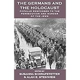 The Germans and the Holocaust: Popular Responses to the Persecution and Murder of the Jews (Vermont Studies on Nazi Germany a