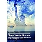 Merchants of Despair: Radical Environmentalists, Criminal Pseudo-Scientists, and the Fatal Cult of Antihumanism