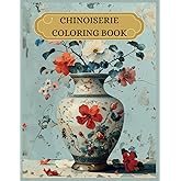 Chinoiserie Coloring Book: For Adults