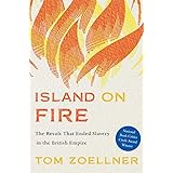 Island on Fire: The Revolt That Ended Slavery in the British Empire