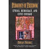 Pedagogy of Freedom: Ethics, Democracy, and Civic Courage (Critical Perspectives Series: A Book Series Dedicated to Paulo Freire)