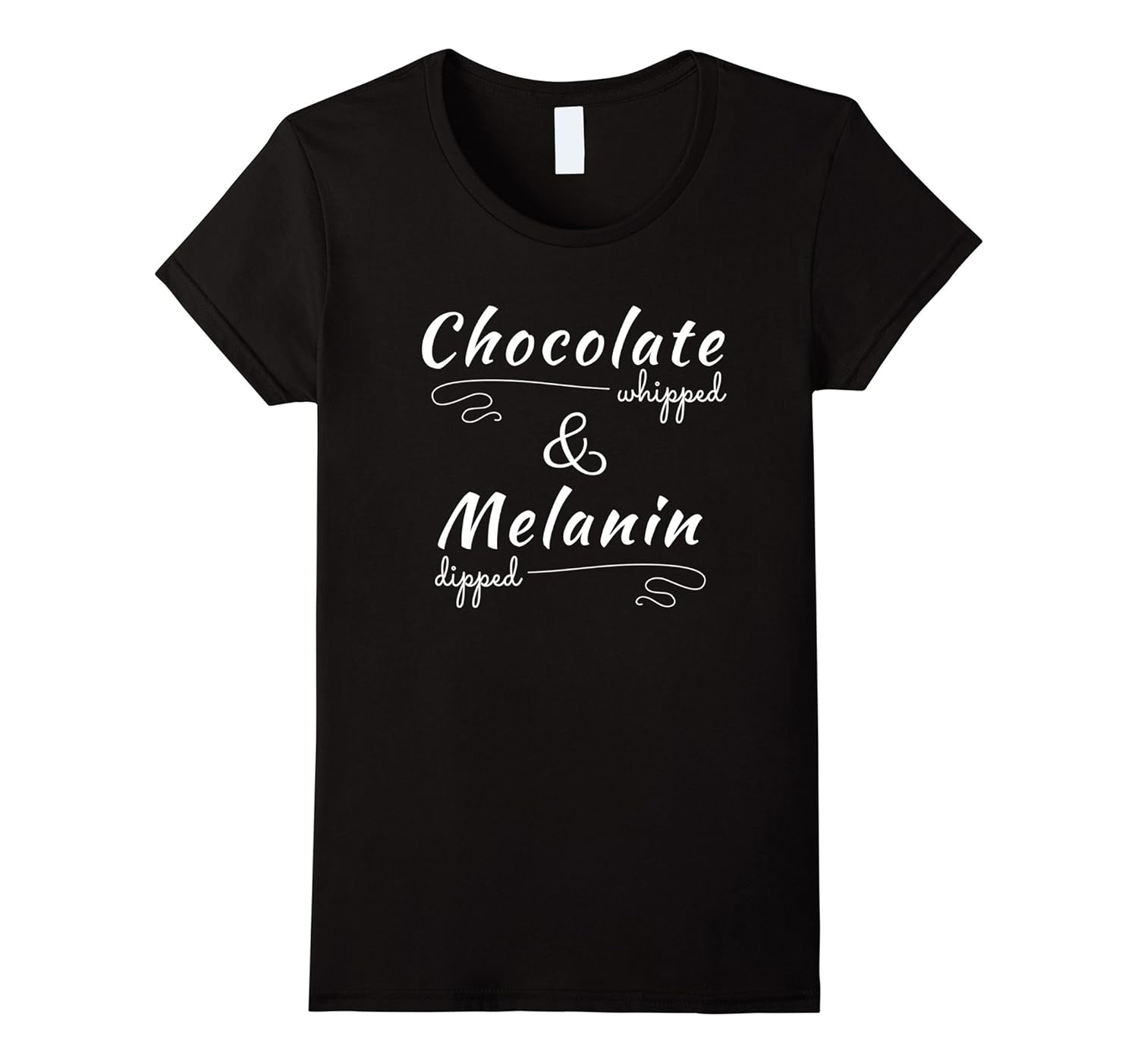 Chocolate Whipped & Melanin Dipped T-Shirt-ANZ