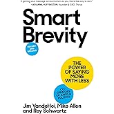 Smart Brevity: The Power of Saying More with Less (Revised and Updated)