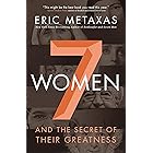 Seven Women: And the Secret of Their Greatness