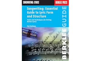 Songwriting: Essential Guide to Lyric Form and Structure | Lyric Writing Techniques for Music Creators | Songwriting Exercises and Tools for All ... Books for Musicians (Songwriting Guides)
