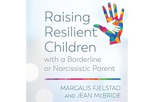 Raising Resilient Children with a Borderline or Narcissistic Parent