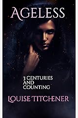 Ageless: When Immortality Means Love is as Much a Burden as a Blessing Kindle Edition