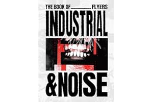 The Book of Industrial & Noise Flyers