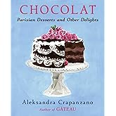 Chocolat: Parisian Desserts and Other Delights (A Cookbook) (Essential Parisian Recipes)
