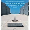 Between Silence and Light: Spirit in the Architecture of Louis I. Kahn