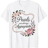 Pearls are Always Appropriate Floral Pearl Strand Jewelry T-Shirt