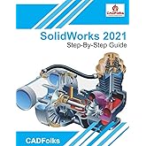 SolidWorks 2021 - Step-By-Step Guide: Part, Assembly, Drawings, Sheet Metal, & Surfacing
