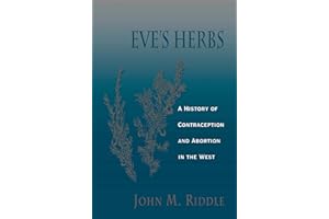 Eve’s Herbs: A History of Contraception and Abortion in the West