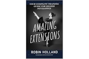 Amazing Extensions: Your complete training guide for higher développés
