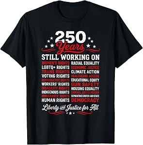 Stars, Stripes and Human Rights 250 Years Still Working On T-Shirt