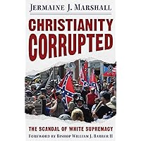 Christianity Corrupted: The Scandal of White Supremacy
