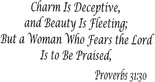 charm is deceitful and beauty is fleeting