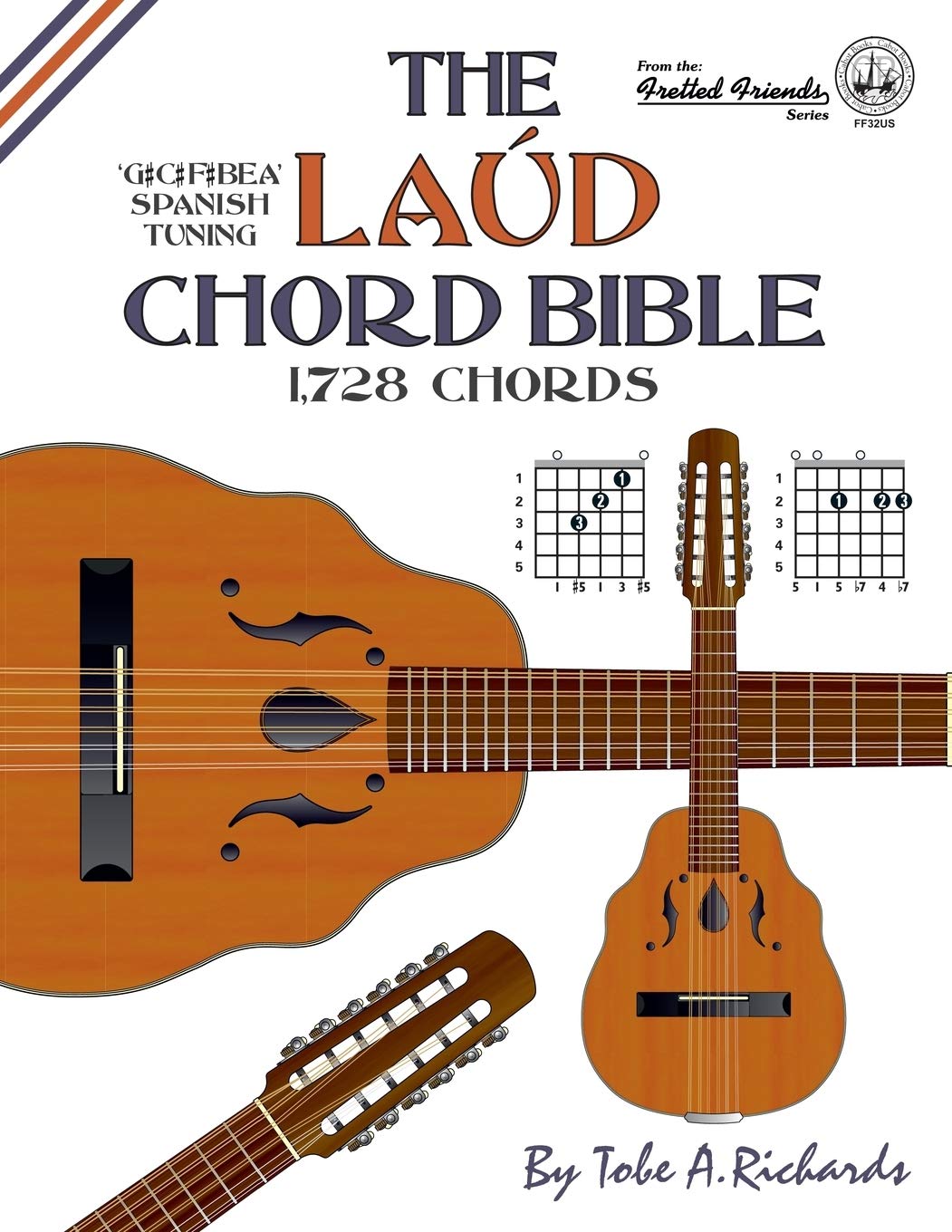 The Laud Chord Bible: Standard Fourths Spanish Tuning 1,728 Chords (Fretted Friends)