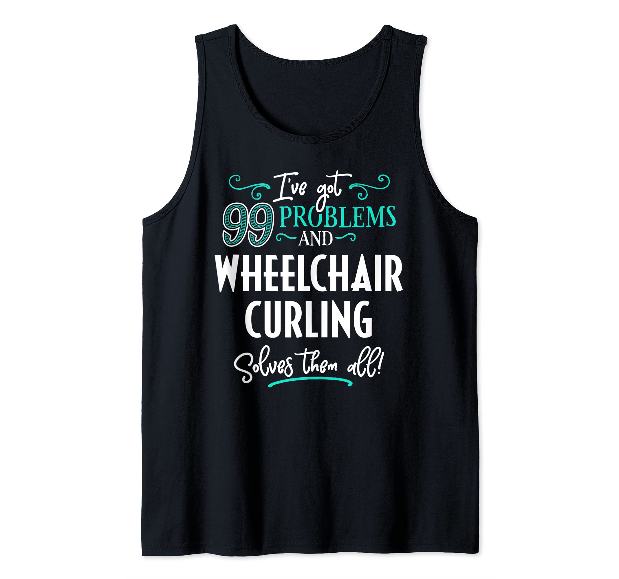 Wheelchair Curling Gift - Wheelchair Curling Solves Them All Tank Top