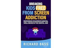 Breaking Kids Free from Screen Addiction: Restoring Children's Mental Well-Being in the Digital Age (Successful Parenting)