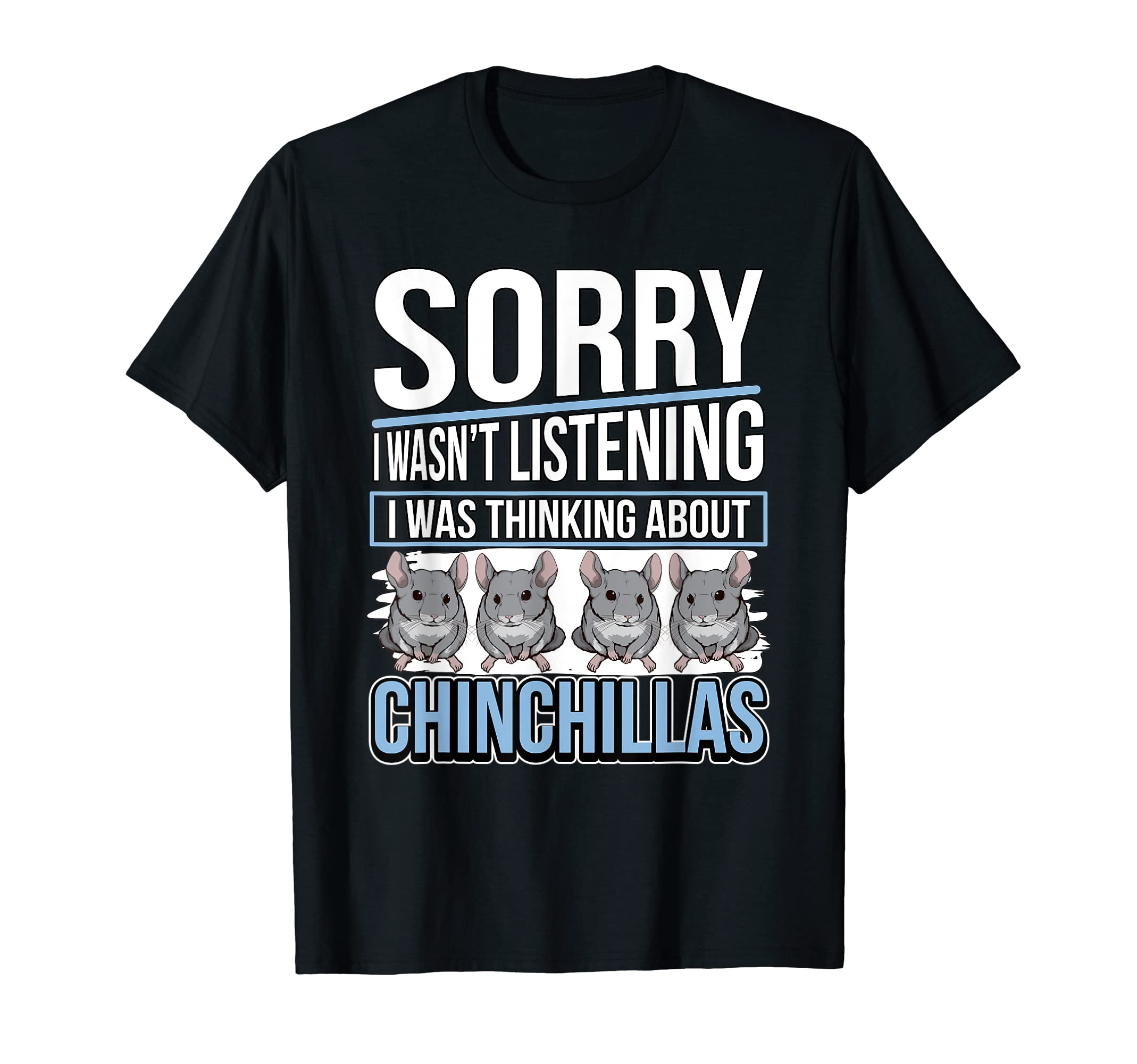 Chinchilla Quote Rodent I Was Thinking About Chinchillas T-Shirt